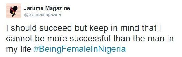 Tweet about #BeingfemaleinNigeria