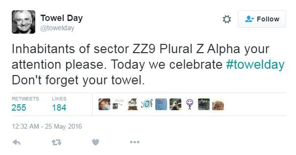 Tweet: Inhabitants of sector ZZ9 Plural Z Alpha your attention please. Today we celebrate #towelday Don't forget your towel.