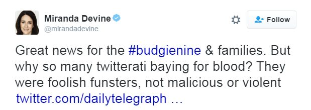 Tweet by Miranda Devine, Australian journalist: "Great news for the #budgienine & families. But why so many twitterati baying for blood? They were foolish funsters, not malicious or violent." 6 Oct 2017