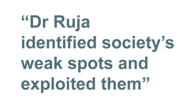 Quotebox: Dr Ruja identified society's weak spots and exploited them