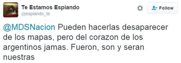 Tweet from user espiando_te reads: You can make them disappear from the maps, but never from the heart of Argentineans. They were, are and will be ours