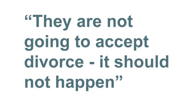 Quotebox: "They are not going to accept divorce - it should not happen"
