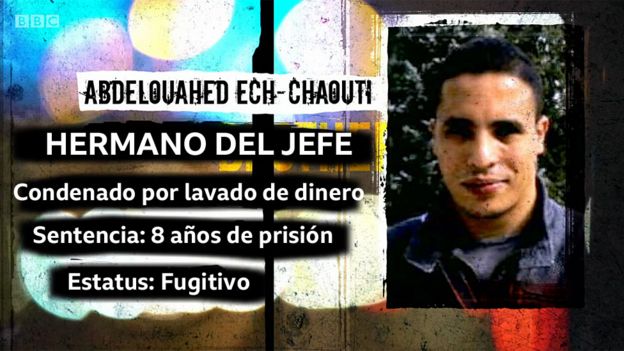Foto de Abdelouahed Ech-Chaouti y texto: Hermano del Jefe; Condenado por lavado de dinero; Sentencia: 8 años de cárcel; Estatus: Fugitivo