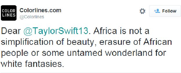 Colorlines.com tweeted Taylor Swift that African is not an 'untamed wonderland for white fantasies'