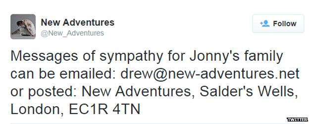 New Adventures tweet: Messages for Jonny's family can be emailed: drew@new-adventures.net or posted: New Adentures, Sadler's Wells, London, EC1R 4TN.