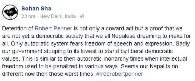 Facebook post reads: Detention of Robert Penner is not only a coward act but a proof that we are not yet a democratic society that we all Nepalese dreaming to make for all. Only autocratic system fears freedom of speech and expression. Sadly our government stooping to its lowest to stand by liberal democratic values. This is similar to then autocratic monarchy times when intellectual freedom used to be penalized in various ways. Seems our Nepal is no different now then those worst times. ‪#‎freerobertpenner‬