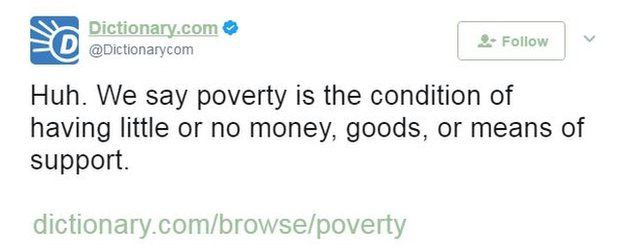Dictionary.com tweets: "Huh. We say poverty is the condition of having little or no money, goods, or means of support."
