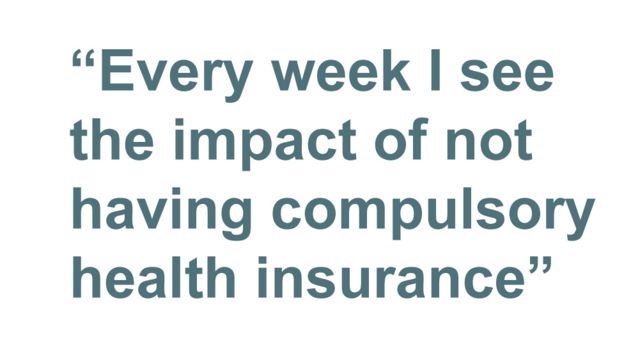 Quotebox: Every week I see the impact of not having compulsory health insurance