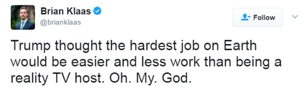 Brian Klaas tweets: 「Trump thought the hardest job on Earth would be easier than being a reality TV host.」