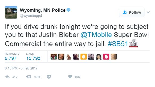 Wyoming, Minnesota, police tweet: "If you drive drunk tonight we're going to subject you to that Justin Bieber @TMobile Super Bowl Commercial the entire way to jail #SB51".