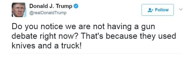 Tweet: Do you notice we are not having a gun debate right now? That's because they used knives and a truck!