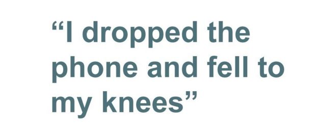Quotebox: I dropped the phone and fell to my knees