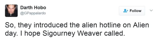 Tweet reads: SO, they introduced the alien hotline on Alien day. I hope Sigourney Weaver called.