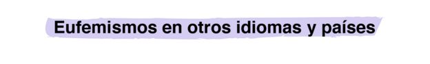 Eufemismos en otros idiomas y países