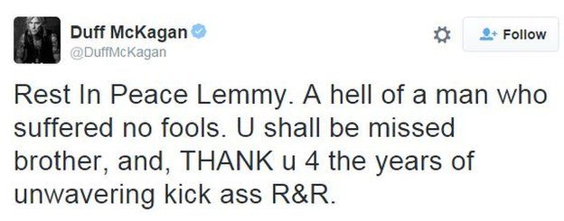 Duff MKagan tweets: 'Rest in Peace Lemmy. A hell of a man who suffered no fools. U shall be missed brother and THANK u 4 the years of unwavering kick ass R&R'