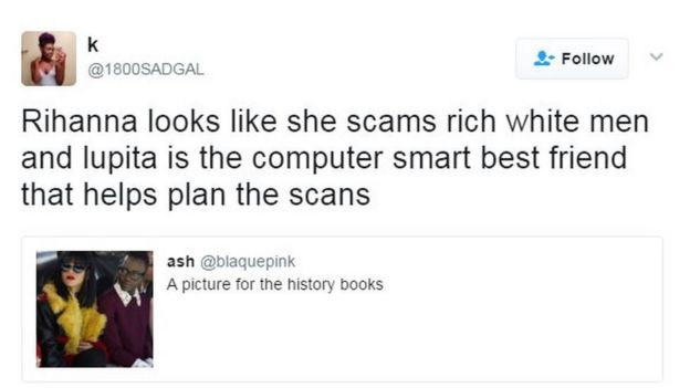 Tweet saying: 'Rihanna looks like she scams rich white men and Lupita is the computer smart best friend that helps plans the scams'