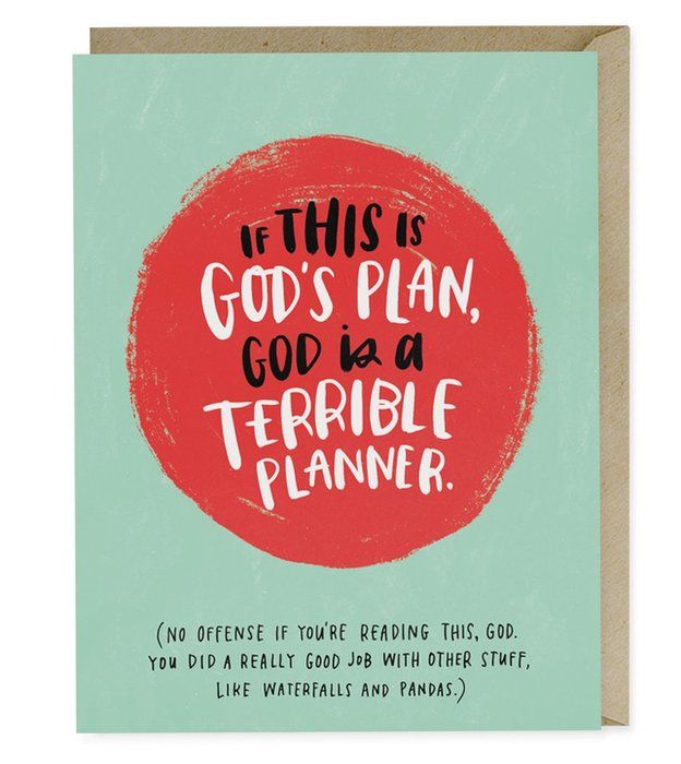 "if this is god's plan, god is a terrible planner"