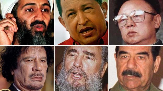 Osama Bin Laden, Hugo Chavez, Kim Jong-il, Saddam Hussein, Fidel Castro, Muammar Gaddafi
