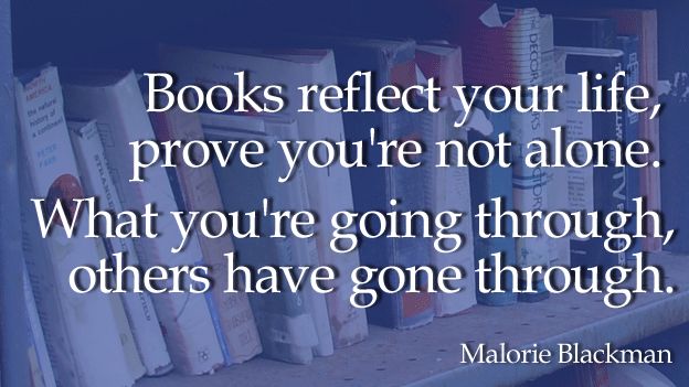 Quote card reading: "Books reflect your life, prove you're not alone. What you're going through, others have gone through."