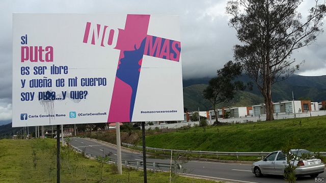 Si Puta Es Ser Libre La Polémica Campaña Contra El Feminicidio En Ecuador Bbc News Mundo