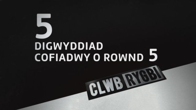 Pro12: Digwyddiadau cofiadwy rownd 5