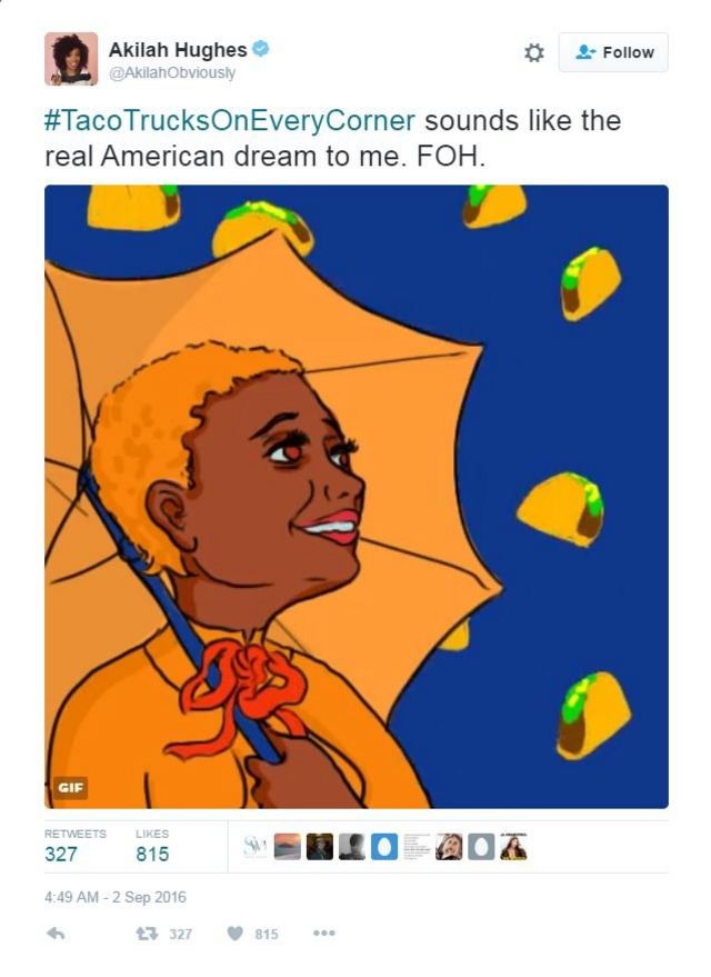 @AkilahObviously tweets: #TacoTrucksOnEveryCorner sounds like the real American dream to me. FOH.