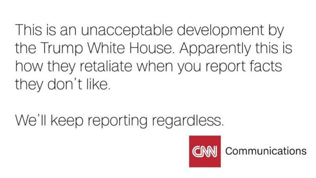 CNN Communications tweets: "This is an unacceptable development by the Trump White House. Apparently this is how they retaliate when you report facts they don't like."