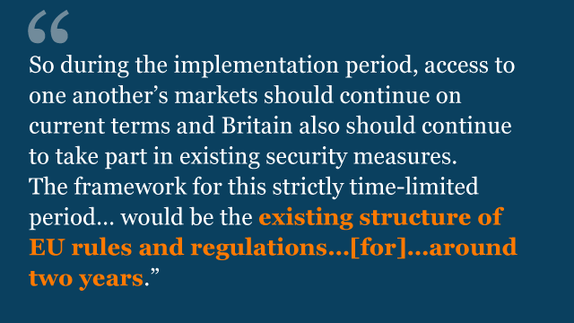 So during the implementation period access to one another's markets should continue on current terms and Britain also should continue to take part in existing security measures.