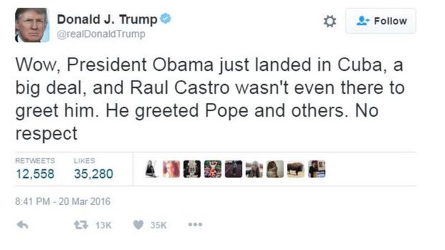 Donald Trump Tvitterdə yazmışdı: "Prezident Obama indicə Kubaya enib, ciddi məsələdir, Raul Kastro heç onu qarşılamağa da çıxmayıb. Amma papanı və başqalarını qarşılayıb. Hörmətsizlikdir"
