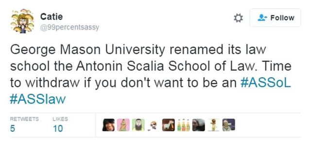 Catie tweets: George Mason University renamed its law school the Antonin Scalia School of Law. Time to withdraw if you don't want to be an #ASSoL #ASSlaw