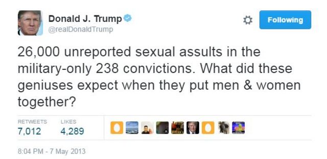 トランプ氏は2013年に「軍内部で未通報の性的暴行事件は2万6000件。有罪になったのは238件のみ。男女を一緒に勤務させることにした天才たちは、どうなると思ってたんだ?」とツイートした
