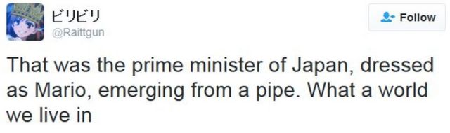 @Raittgun tweets: "That was the prime minister of Japan, dressed as Mario, emerging from a pipe. What a world we live in."