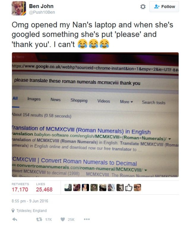 ¡Oh, Dios mío! Abrí la computadora de mi abuela y cuando ella busca algo en Google escribe 'gracias' y 'por favor'. No puedo parar de reír", dijo Ben en Twitter.