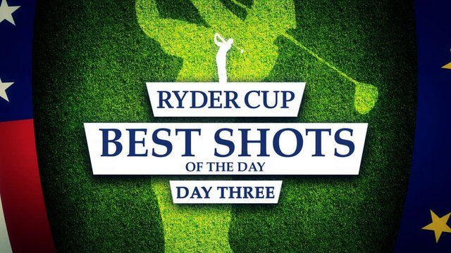 Ryder Cup: Best shots from day 3