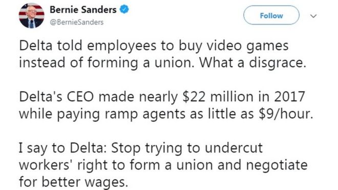 @BernieSanders написал в Твиттере: «Delta сказала сотрудникам покупать видеоигры вместо создания профсоюза. Какой позор! Генеральный директор Delta заработал почти 22 миллиона долларов в 2017 году, а платные агенты платили всего 9 долларов в час. Я говорю Дельте: прекратите пытаться подорвать право работников на создание профсоюза и вести переговоры о повышении заработной платы. & Quot;