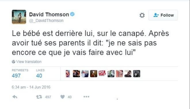 В переводе с французского твиттера, написанного экспертом по французскому джихаду Дэвидом Томсоном: «Ребенок лежит за ним на диване. После убийства его родителей он говорит: «Я пока не знаю, что мне с ним делать» & quot;