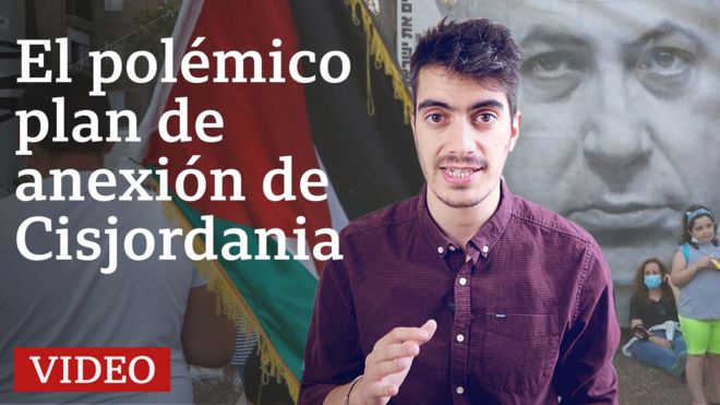 El polémico plan de anexión de Cisjordania