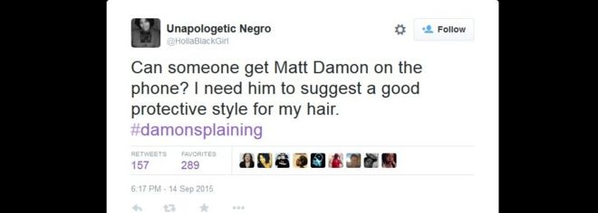 Чирикать: может кто-нибудь позвонить Мэтту Дэймону? Мне нужно, чтобы он предложил хороший защитный стиль для моих волос. #damonsplaining