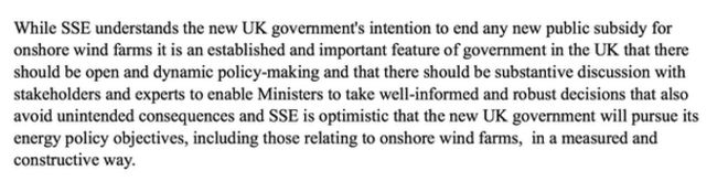 Слова: в то время как SSE понимает намерение нового правительства Великобритании прекратить любую новую государственную субсидию для наземных ветряных электростанций, для Великобритании является установленной и важной особенностью того, что должно быть открытое и динамичное формирование политики и что должно быть предметное обсуждение с заинтересованные стороны и эксперты, позволяющие министрам принимать обоснованные и взвешенные решения, которые также позволяют избежать непредвиденных последствий, и SSE с оптимизмом смотрит на то, что новое правительство Великобритании будет проводить свою политику в области энергетических целей, в том числе связанную с береговыми ветряными электростанциями, взвешенным и конструктивным образом