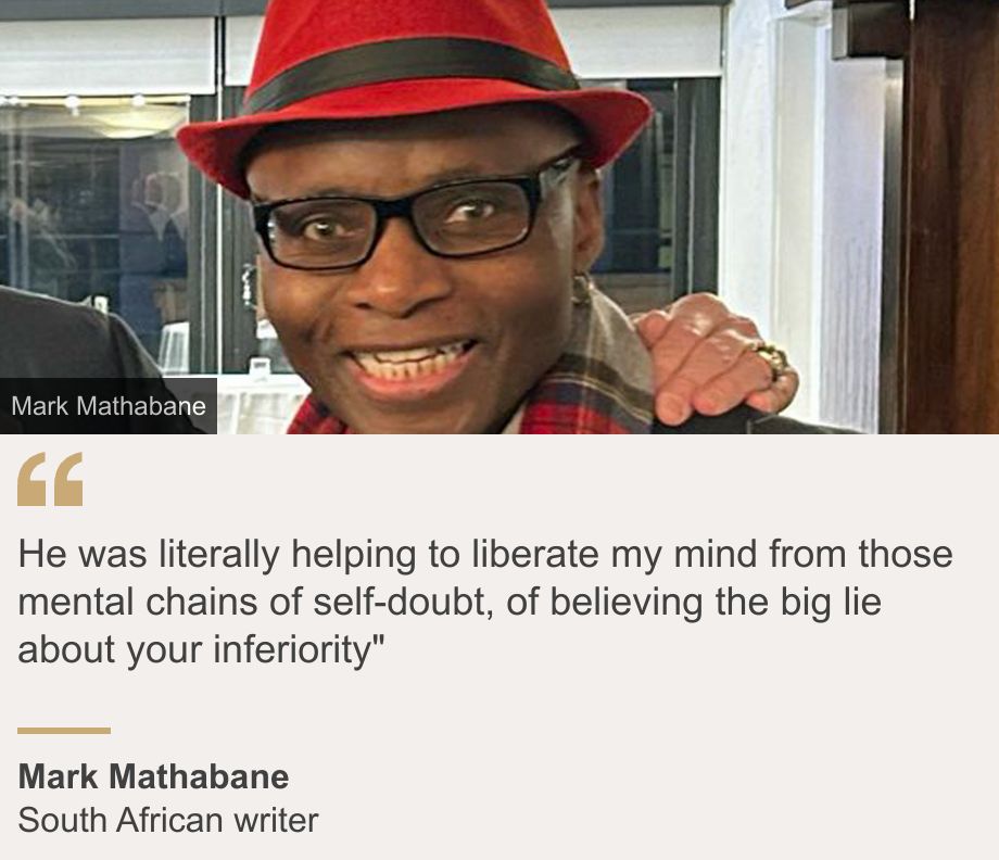 "He was literally helping to liberate my mind from those mental chains of self-doubt, of believing the big lie about your inferiority"", Source: Mark Mathabane, Source description: South African writer, Image: Mark Mathabane