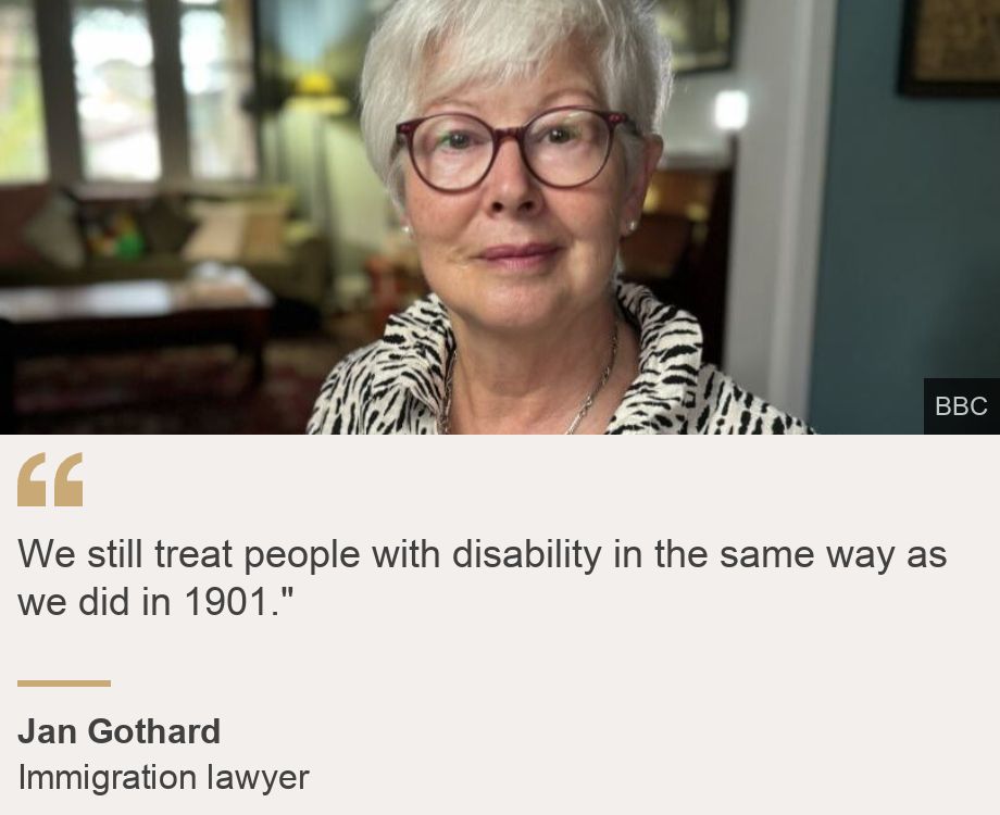"We still treat people with disability in the same way as we did in 1901."", Source: Jan Gothard, Source description: Immigration lawyer, Image: Jan Gothard 