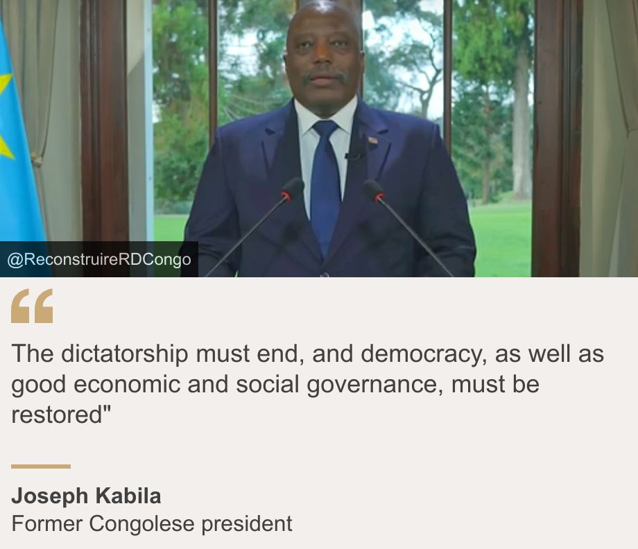 "The dictatorship must end, and democracy, as well as good economic and social governance, must be restored"", Source: Joseph Kabila, Source description: Former Congolese president, Image: Joseph Kabila