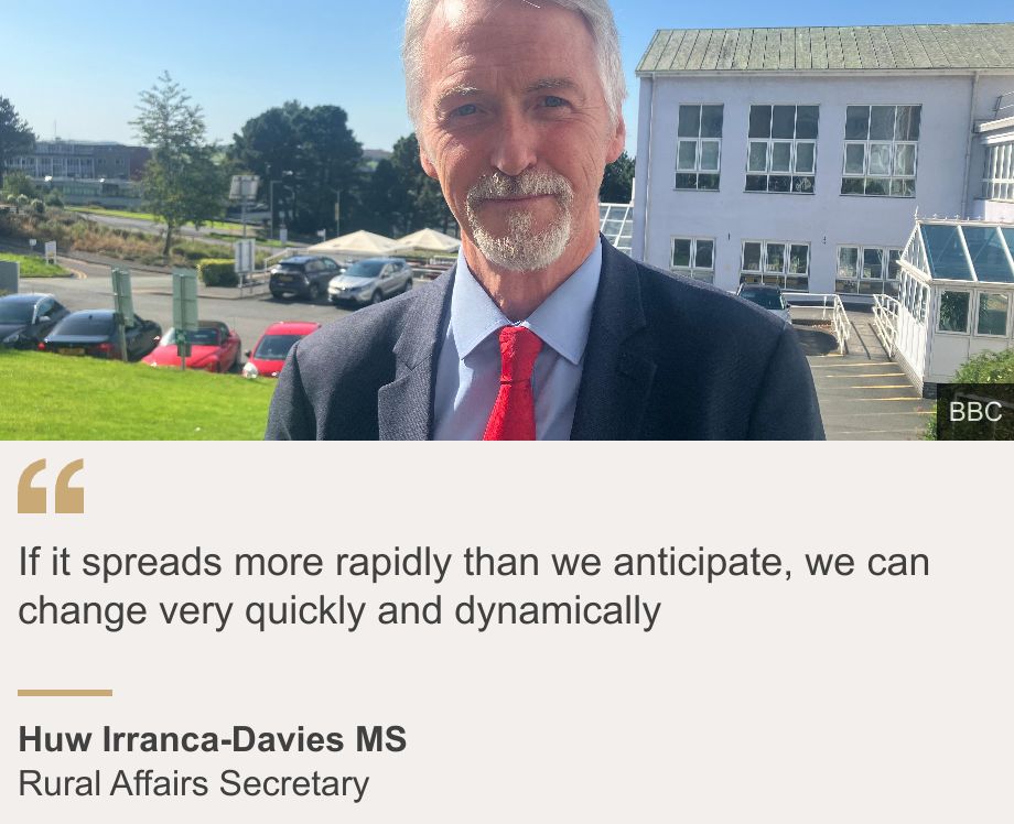 "If it spreads more rapidly than we anticipate, we can change very quickly and dynamically", Source: Huw Irranca-Davies MS, Source description: Rural Affairs Secretary, Image: Huw Irranca-Davies MS
