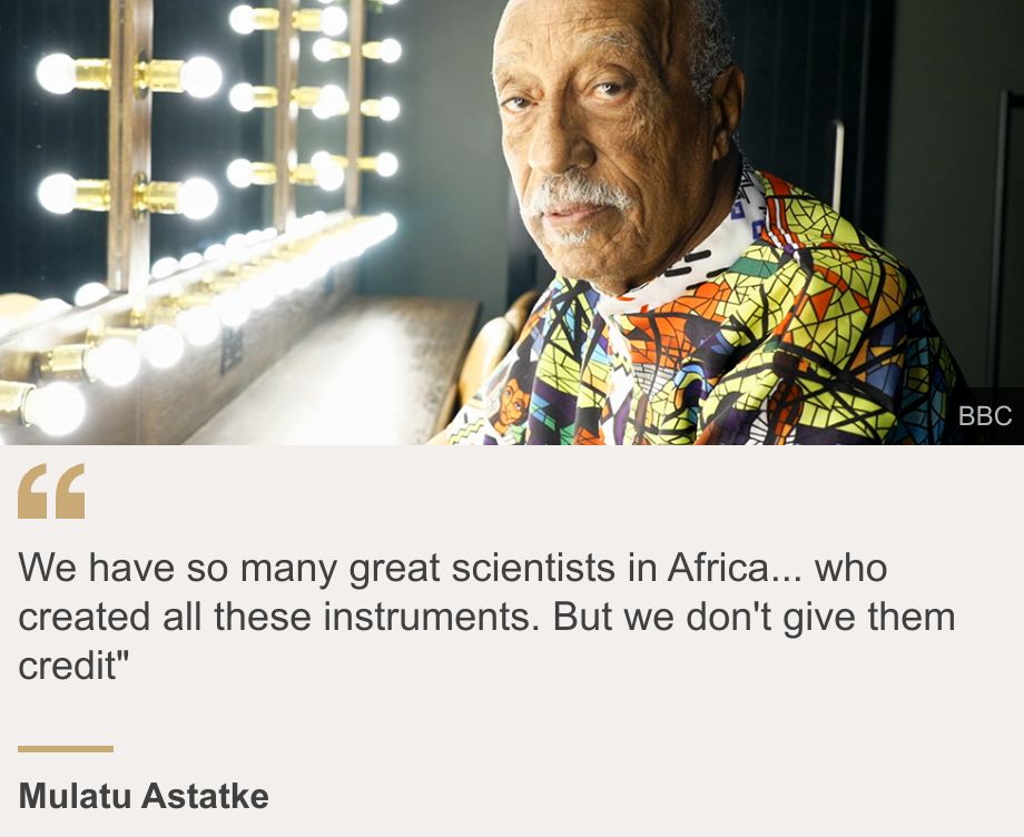 "We have so many great scientists in Africa... who created all these instruments. But we don't give them credit"", Source: Mulatu Astatke, Source description: , Image: Mulatu Astatke