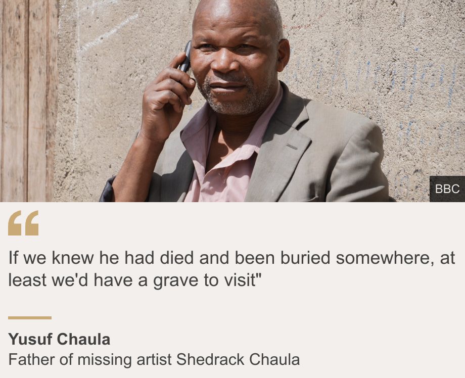 "If we knew he had died and been buried somewhere, at least we'd have a grave to visit"", Source: Yusuf Chaula, Source description: Father of missing artist Shedrack Chaula, Image: Yusuf Chaula in a grey jacket and pink shirt holds a phone to his ear.