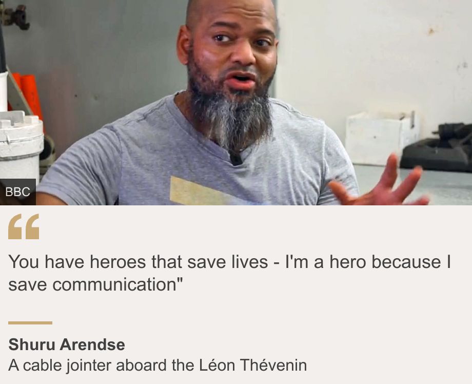 "You have heroes that save lives - I'm a hero because I save communication"", Source: Shuru Arendse, Source description: A cable jointer aboard the Léon Thévenin , Image: Shuru Arendse