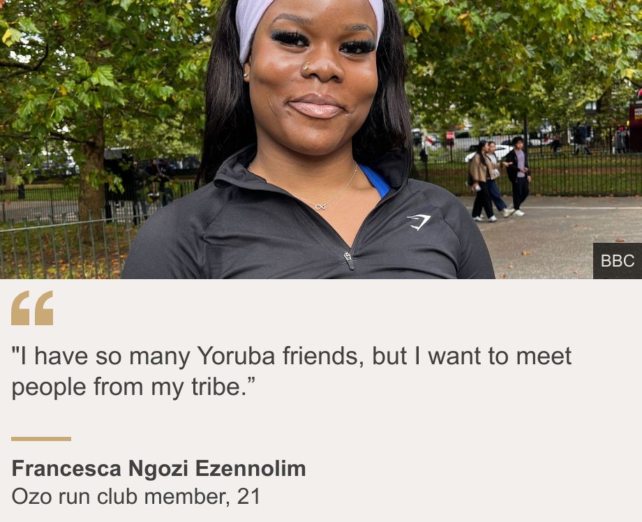 ""I have so many Yoruba friends, but I want to meet people from my tribe.”", Source: Francesca Ngozi Ezennolim, Source description: Ozo run club member, 21, Image: A woman wearing a white headband and black running gear.