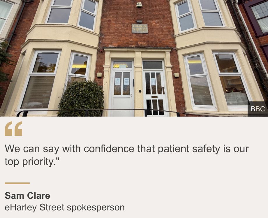 "We can say with confidence that patient safety is our top priority."", Source: Sam Clare, Source description: eHarley Street spokesperson, Image: 