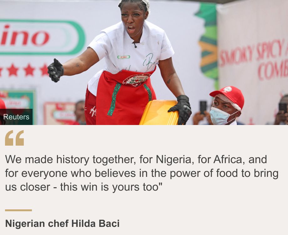 "We made history together, for Nigeria, for Africa, and for everyone who believes in the power of food to bring us closer - this win is yours too"", Source: Nigerian chef Hilda Baci, Source description: , Image: Nigerian chef Hilda Baci