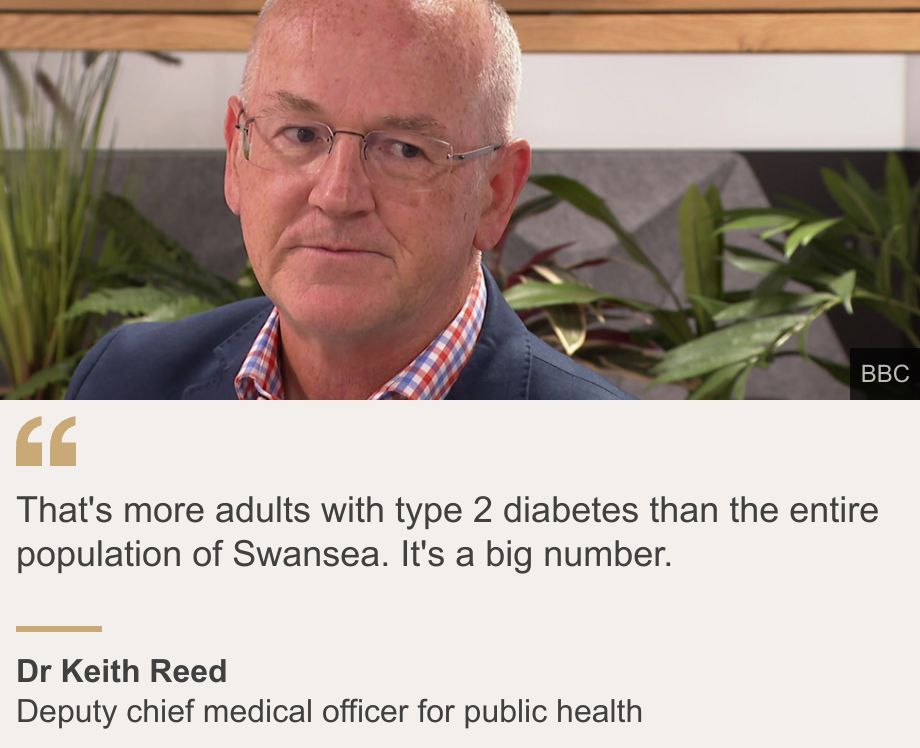 "That's more adults with type 2 diabetes than the entire population of Swansea. It's a big number.", Source: Dr Keith Reed , Source description: Deputy chief medical officer for public health, Image: Dr Keith Reed, deputy chief medical officer for public health
